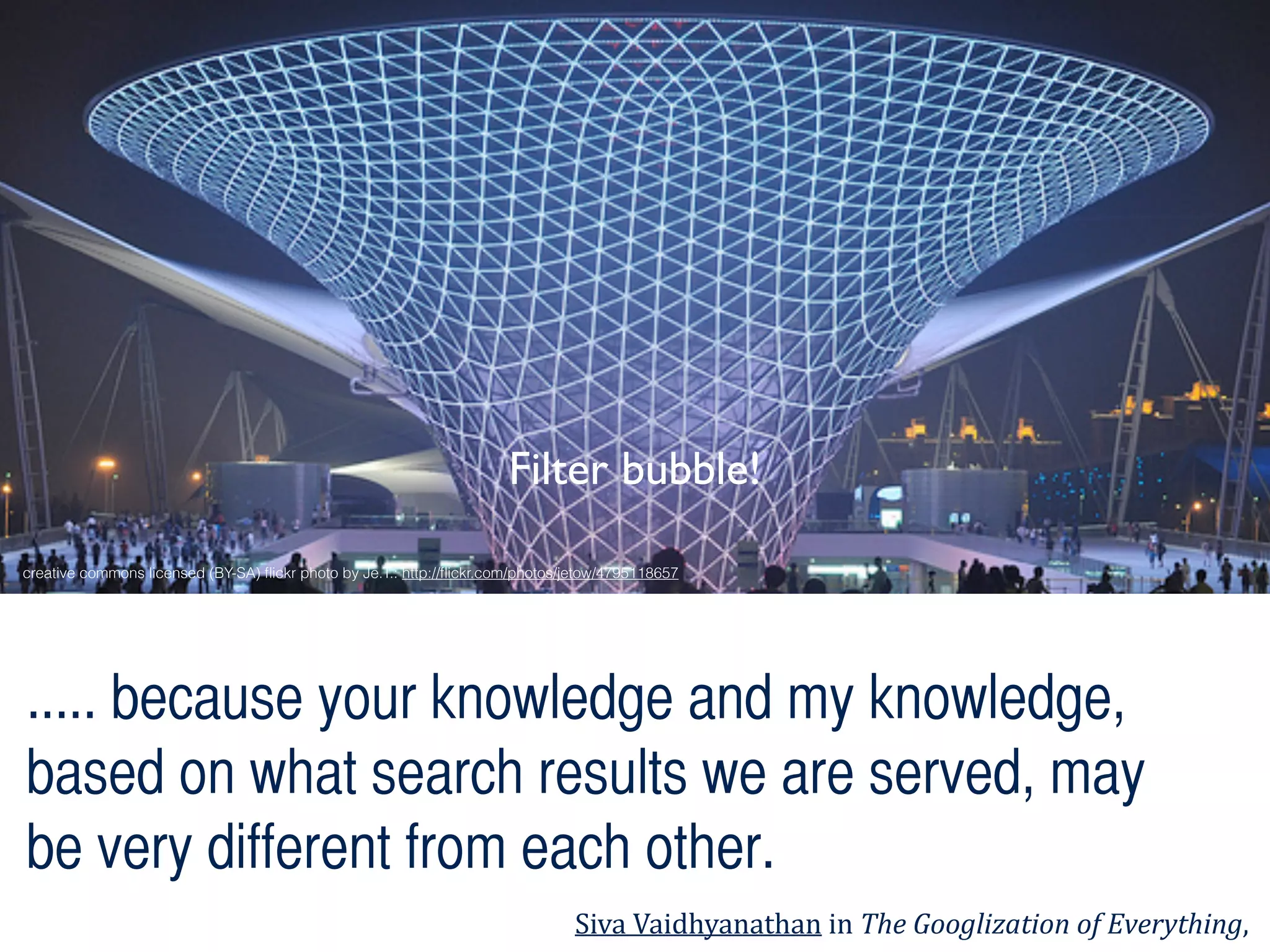 cc licensed ﬂickr photo by assbach: http://ﬂickr.com/photos/assbach/253218488/
Gather
Seek Follow
Explore
 