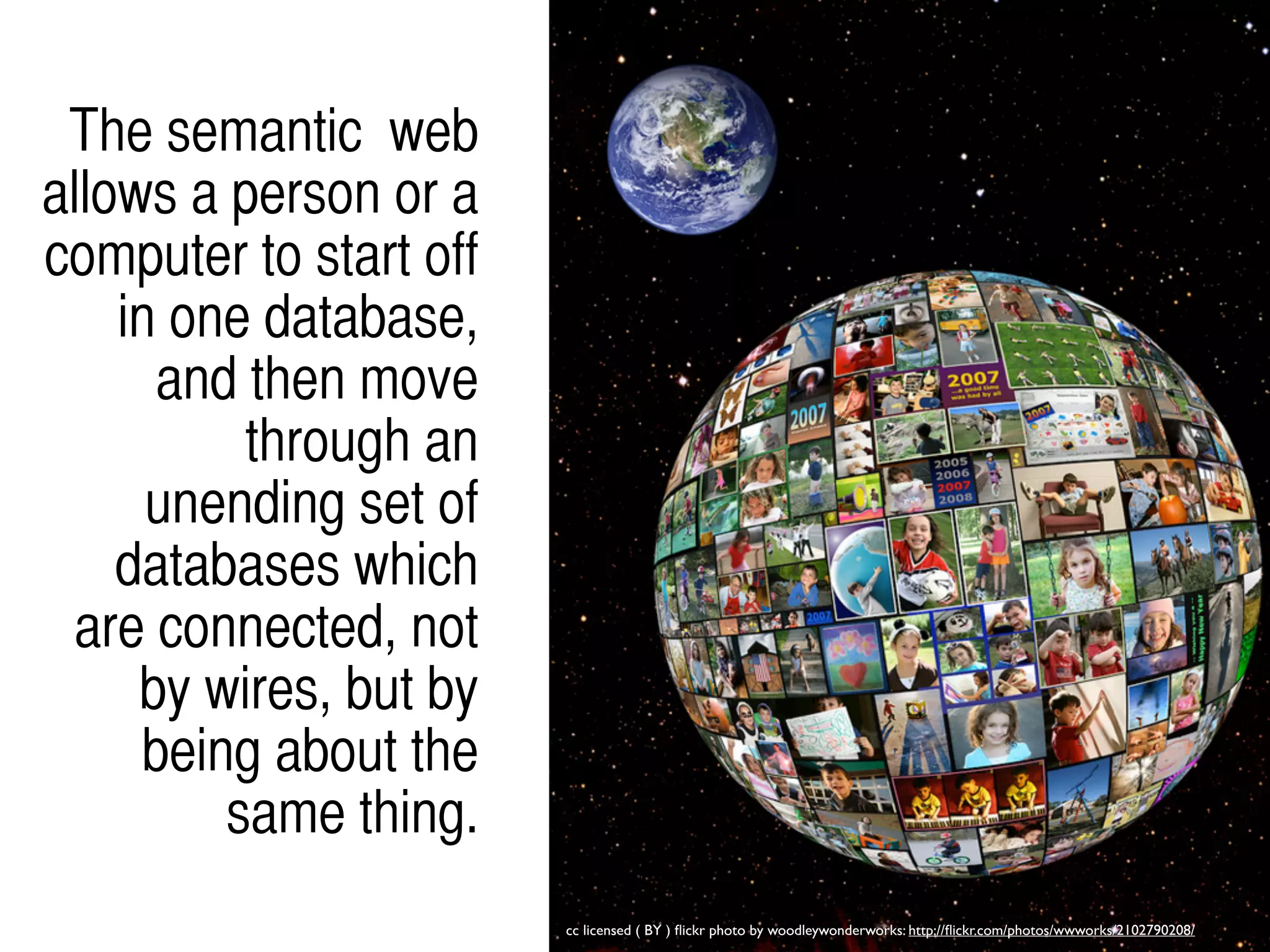 It is also about language, or
ontology, for recording how the
linked data relates to real world
objects, allowing a ‘machine’ to
‘understand’ the semantic
meaning of words.
 