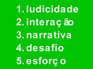 ludicidade interação narrativa desafio esforço 