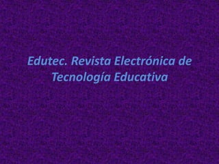 Edutec. Revista Electrónica de Tecnología Educativa 