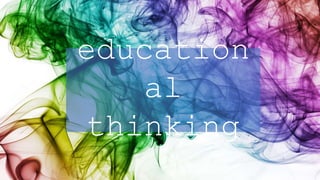 education
al
thinking
 