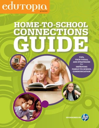 presents




    HOME-TO-SCHOOL
    CONNECTIONS
    GUIDE                    TIPS,
                         TECH TOOLS,
  ...