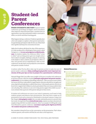 Student-led
tip # 8


          Parent
          Conferences
          WHEN STUDENTS ARE PART of parent-teacher
          conferences, good things can happen. Parent attendance
          often improves when kids participate. Students have an
          opportunity to put their presentation skills to work and to
          reflect on current and future learning goals.

          What happens during a conference? Students typically select
          a few work samples to explain to their parents and teacher.
          An agenda helps participants make the best use of their brief
          time together and keeps the conversation focused.

          High school students talk about the value of this experience
          in a video produced for a Washington State project called
          Navigation 101: k12.wa.us/navigation101/Multimedia.
          aspx. As students explain, the conference offers “a time
          to shine” and can help parents gain new insights about
          their student’s strengths, challenges, and goals. In selecting
          work samples to share, students are prompted to reflect on
          their own growth and accomplishments. Kids say that
          conferences can also lead to more productive conversations
          with parents outside of school.

          A website called The K5 offers video tips for parents on how to make the most of                Related Resources:
          parent-teacher conferences: thek5.com/blog/2009/04/17/the-most-important-ten-
                                                                                                          ➔ Join the Edutopia community
          minutes-of-the-year-tips-on-how-to-prepare-for-a-parentteacher-conference/.                        discussion about parent conferences:
                                                                                                             edutopia.org/groups/parents/
          Edutopia blogger Bob Lenz offers more insights in his post on student-led conferences              parent-teacher-conferences
          at Envision Schools, which he founded (edutopia.org/student-led-parent-teacher-                 ➔ For ideas about successful student-led
          conference). As Lenz explains in describing conferences, “This is an active event in which         conference in the middle grades, check
          the learner and those responsible for supporting her education identify her strengths and          out this resource page at MiddleWeb:
          areas of growth and make plans to address these areas. Unfortunately, parents often do not         middleweb.com/mw/resources/
          know how to support their children in school, particularly if they were unsuccessful in their      ParentConfs.html
          own schooling. The conference is one tool to help parents support their child’s success.”       ➔ This article from the National Middle
          Lenz estimates that 95 percent of his parents take part in these events.                           School Association shares survey
                                                                                                             results of what parents and students
                                                                                                             say about student-led conferences:
          If student-led conferences are new to your school community, you’ll want to help
                                                                                                             nmsa.org/Publications/WebExclusive/
          students prepare and rehearse their presentations. They may want to make use of                    Portfolio/tabid/650/Default.aspx
          presentation tools such as interactive whiteboards or document cameras. Using a tool
          like Glogster (edu.glogster.com/), they can make multimedia posters to present their
          best work. Or using VoiceThread (voicethread.com), students can share selected work
          samples along with their recorded comments. (Here’s an example of a fifth grader using
          VoiceThread for a parent conference: ourschool.ca/5th-grade-digital-portfolios
          -for-student-led-parent-conferences.html.)

          But remember to keep the focus on the conversation, not the presentation. That’s where
          students, parents, and teachers will find the real value in this experience.


          11 HOME-TO-SCHOOL CONNECTIONS GUIDE: TIPS, TECH TOOLS, AND STRATEGIES                                                    EDUTOPIA.ORG
 