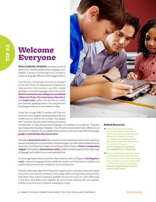 tip #2




         Welcome
         Everyone
         WELCOMING WORDS can make a world of
         difference to families whose home language is not
         English. A variety of technology tools can help to
         overcome language differences and engage families.

         Lisa Nielsen, technology-innovation manager
         for the New York City Department of Education,
         demonstrates how teachers can offer simple
         greetings in multiple languages with Voki avatars
         (theinnovativeeducator.wikispaces.com/Global
         +Welcome+from+The+Innovative+Educator).
         Voki (voki.com) is a free tool that lets you create
         personalized, speaking avatars. You can post your
         multilingual Vokis on a class website or blog.

         Tools like Google SMS-Translate will help you
         reach out to non-English-speaking families who use
         mobile devices. Here’s how it works: Text 466453
         with "translate" plus the word or phrase you want to
         translate plus "to" plus the destination language. (For example, you could text, "Translate   Related Resources:
         upcoming parent meeting to Spanish.") You’ll receive an automated reply, which you can        ➔ Parent involvement emerges
         then text to recipients. To see a simple demonstration, visit the Google Mobile help page:      as a key strategy in a new report,
         google.com/mobile/products/sms.html.                                                            “Next Generation Charter Schools:
                                                                                                         Meeting the Needs of Latinos
         Tweetdeck (tweetdeck.com) offers a similar tool for translating Twitter posts, which you        and English Language Learners.”
                                                                                                         Download a copy from the Center
         can automatically post on your website or Facebook page to provide regular updates from the     for American Progress:
         classroom. (Download free widgets for setting up Twitter feeds at twitter.com/goodies/          americanprogress.org/issues/
         widgets.) ImTranslator (imtranslator.com/) provides real-time translation for a wide range      2010/09/pdf/charter_schools.pdf
         of languages and enables you to email translated text.                                        ➔ Watch an Edutopia interview with a
                                                                                                         determined student from YES Prep
         To encourage family literacy activities, share resources like Los Bloguitos (losbloguitos.      in Houston, a school that encourages
         com), a Spanish-language blog by children’s authors and illustrators. Families can              every student to attend college with
                                                                                                         a “whatever it takes” philosophy:
         explore the site from home computers or at local libraries.
                                                                                                         edutopia.org/yes-prep-students-
                                                                                                         parents-slide-show
         A family technology night offers the perfect opportunity to introduce these new-media
         resources to your parent community. Encourage adults to bring mobile devices if they
         have them. Have school computers available for parents to use too. Give adults time
         to test-drive tools while you’re together. Be sure to invite someone who can translate,
         and have your tech-savvy students standing by to help.


         5 HOME-TO-SCHOOL CONNECTIONS GUIDE: TIPS, TECH TOOLS, AND STRATEGIES                                                 EDUTOPIA.ORG
 