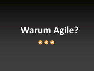 Warum Agile?
 