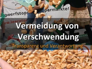 Vermeidung vonVermeidung von
VerschwendungVerschwendung
Transparenz und VerantwortungTransparenz und Verantwortung
 