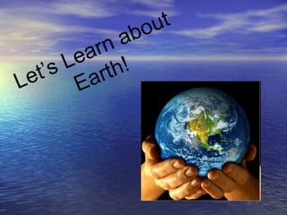 Let’s Learn about Earth! 