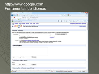 http://www.google.com
Ferramentas de idiomas
 