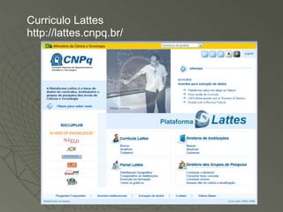 Curriculo Lattes
http://lattes.cnpq.br/
 