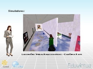 Simuladores: Laboratório Virtual Hallucionattions - Califórnia Davis   