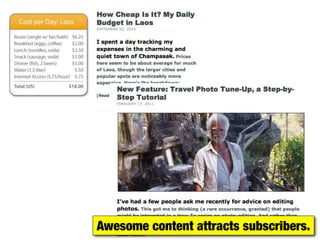 Awesome content attracts subscribers.
 