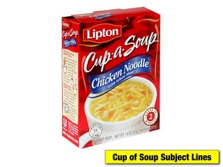 Cup of Soup Subject Lines
 