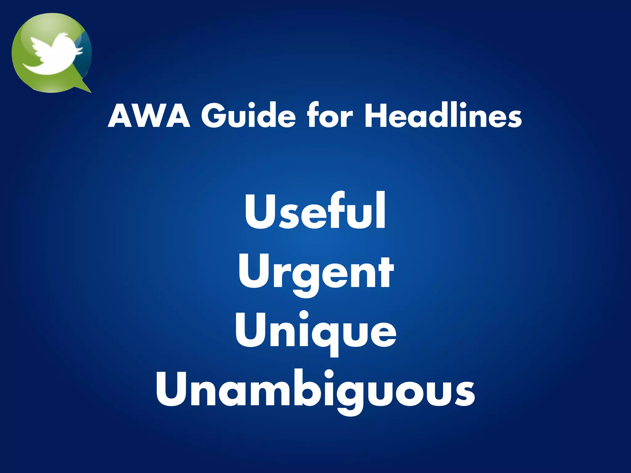 AWA Guide for Headlines


     Useful
     Urgent
     Unique
  Unambiguous
 