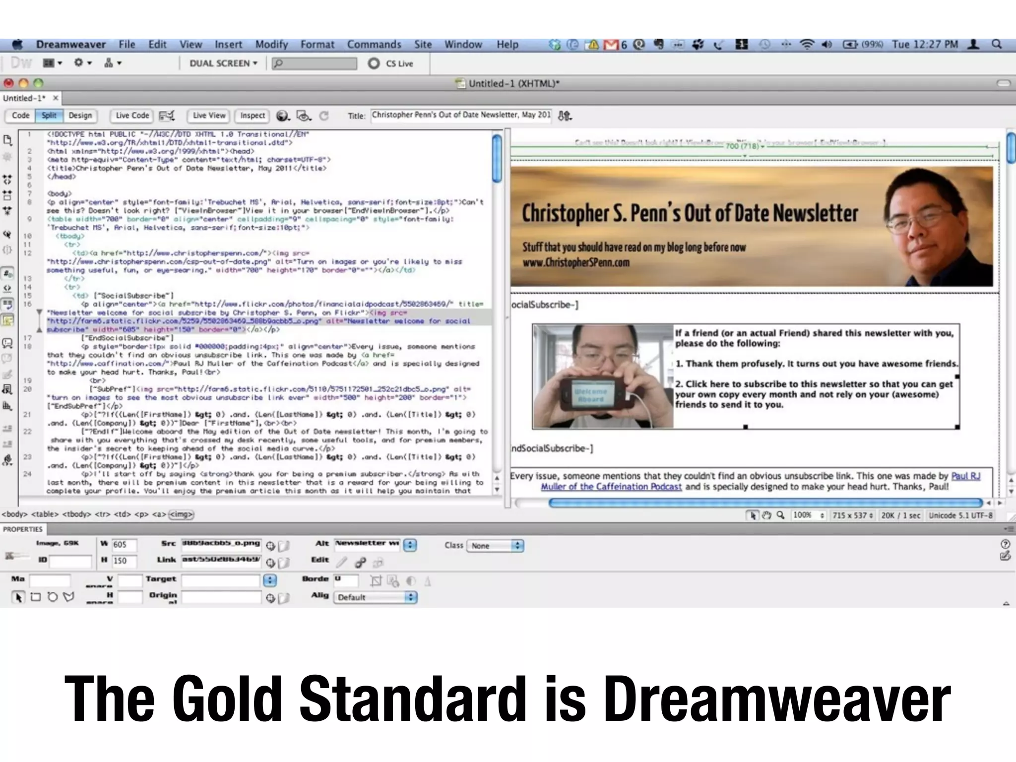 The Gold Standard is Dreamweaver
 