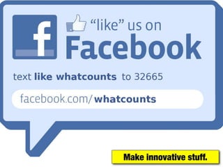 Make innovative stuff.
 