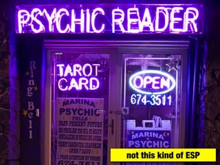 David Sifry
              not this kind of ESP
 