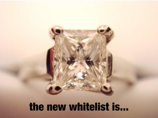 the new whitelist is...
 