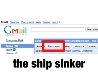 the ship sinker
 