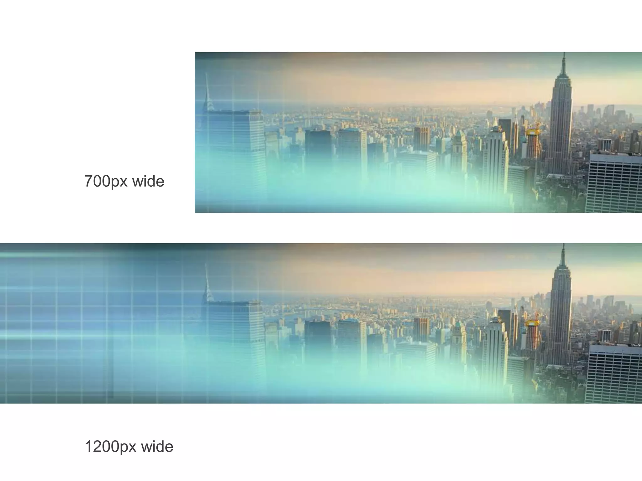 700px wide
1200px wide
 