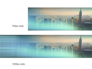 700px wide
1200px wide
 