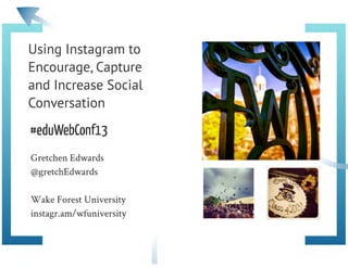 Using Instagram to Encourage, Capture and Increase Social Conversation