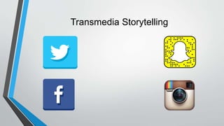 Transmedia Storytelling
 