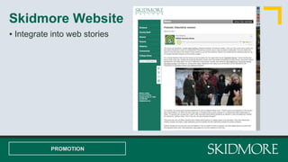 Skidmore Website
PROMOTION
▪ Integrate into web stories
 