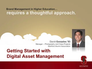 Brand Management in Higher Education…

Getting Started with
Digital Asset Management

 