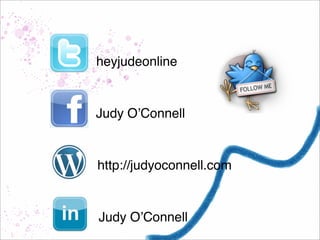 heyjudeonline
Judy O’Connell
http://judyoconnell.com
Judy O’Connell
 