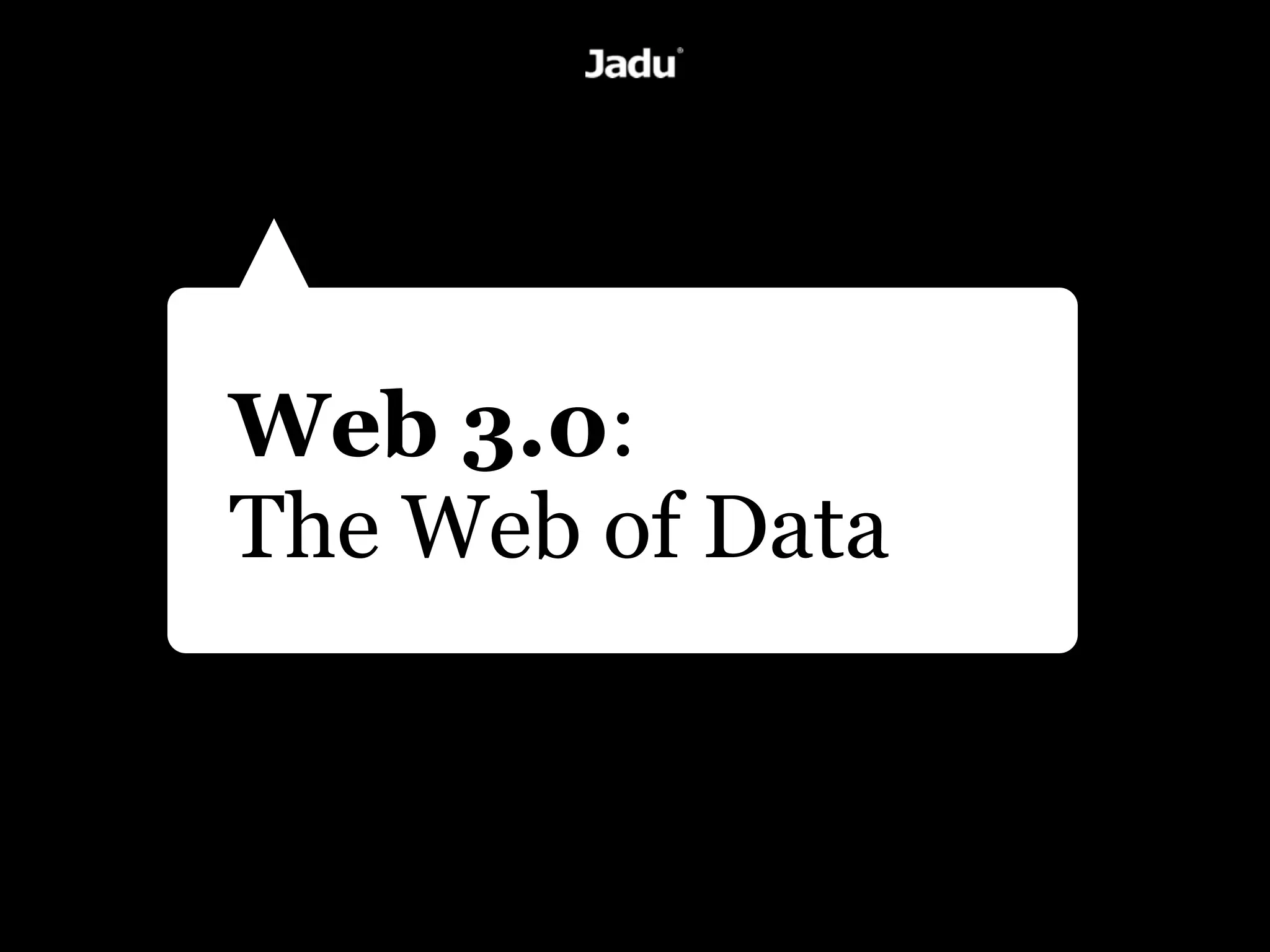 Web 3.0:
The Web of Data
 