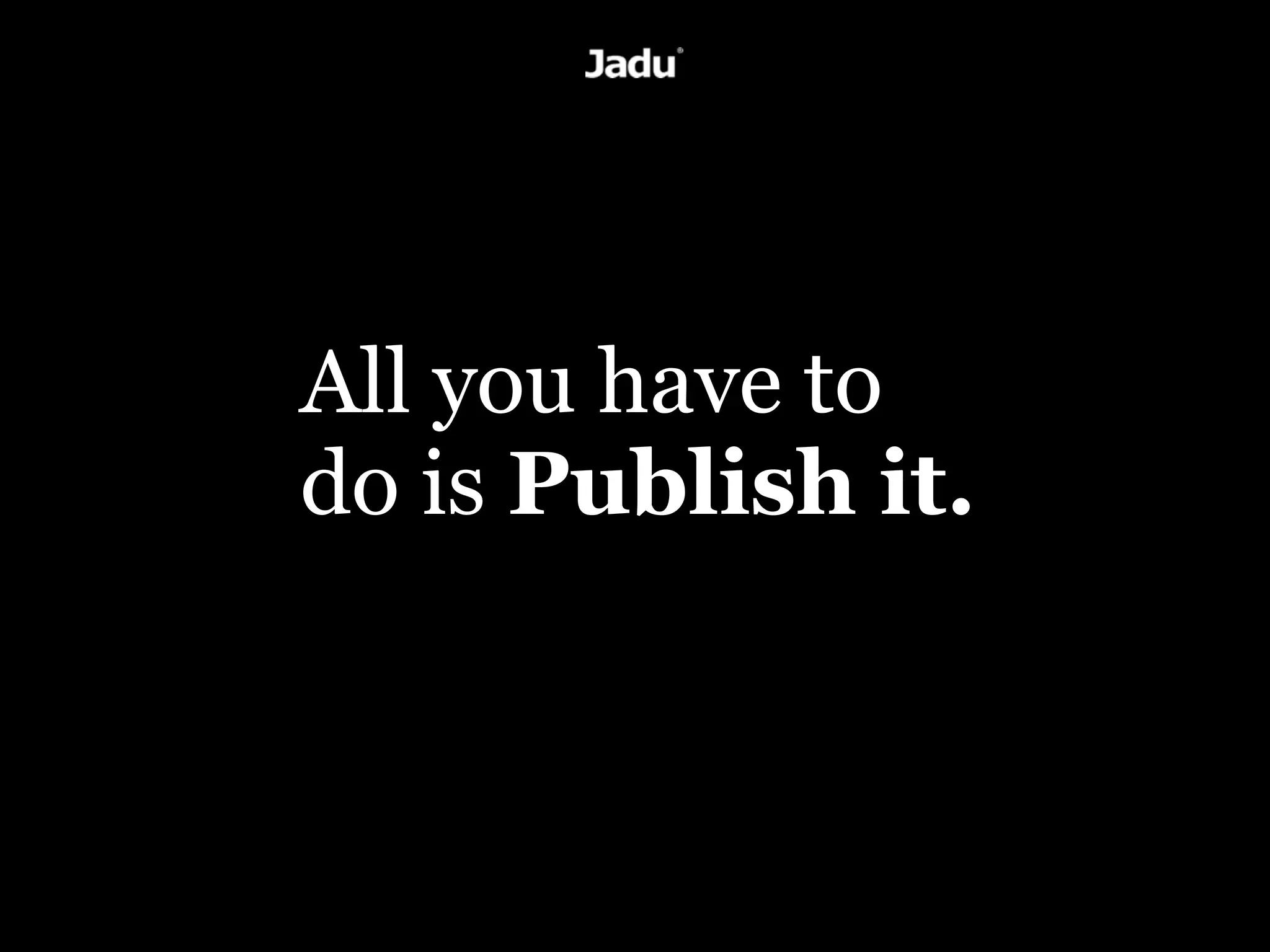 All you have to
do is Publish it.
 