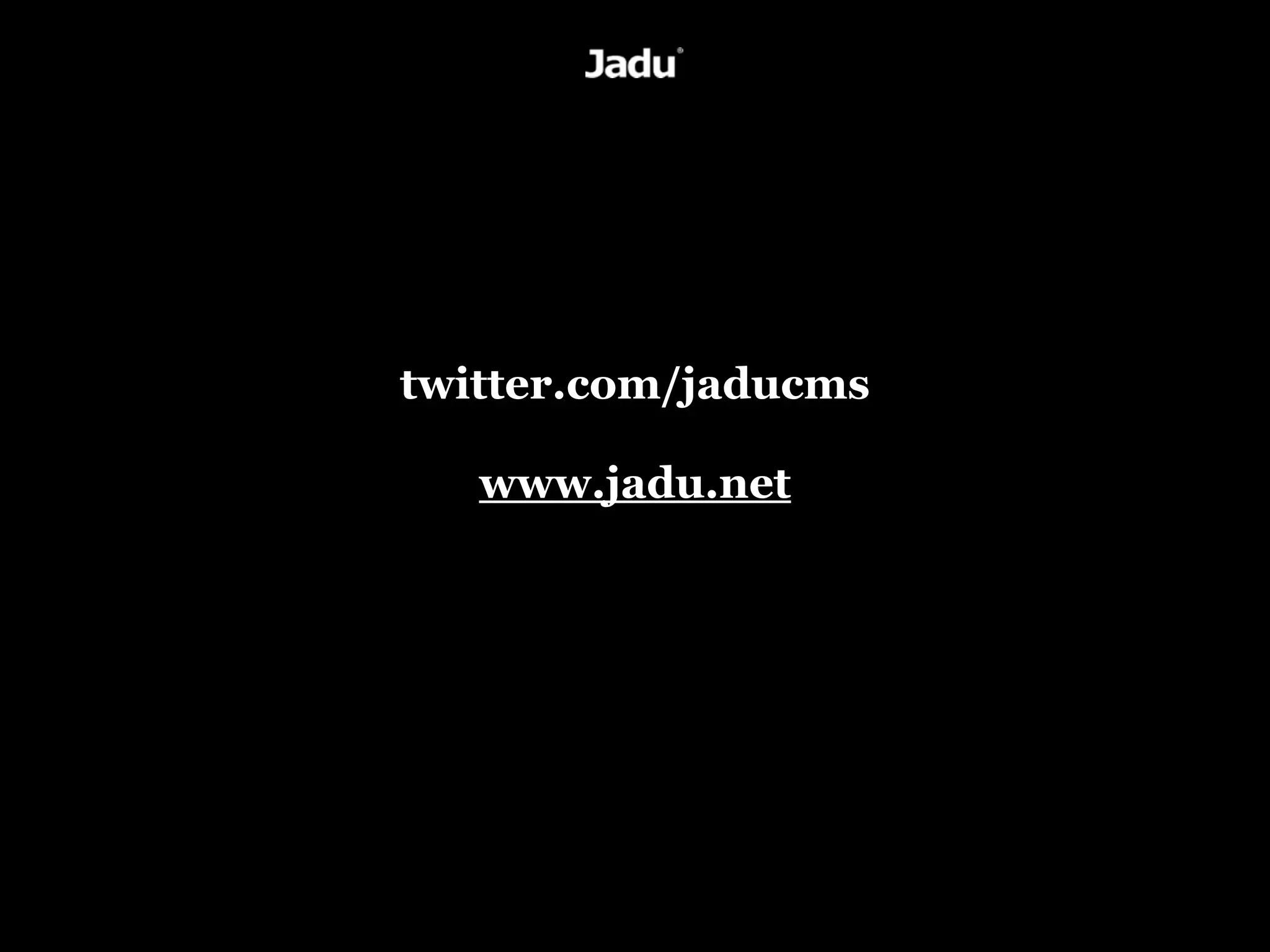 twitter.com/jaducms

   www.jadu.net
 