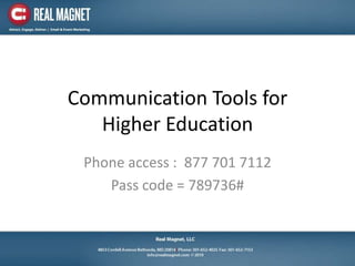 Communication Tools for Higher Education Phone access :  877 701 7112   Pass code = 789736# 