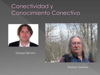 George Siemens

Stephen Downes

 