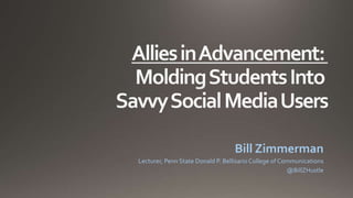 Bill Zimmerman
Lecturer, Penn State Donald P. BellisarioCollege of Communications
@BillZHustle
 