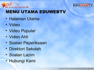 MENU UTAMA EDUWEBTV
•   Halaman Utama
•   Video
•   Video Popular
•   Video Ahli
•   Soalan Peperiksaan
•   Direktori Sekolah
•   Soalan Lazim
•   Hubungi Kami
 