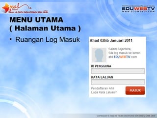 MENU UTAMA
( Halaman Utama )
• Ruangan Log Masuk
 