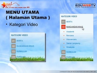 MENU UTAMA
( Halaman Utama )
• Kategori Video
 