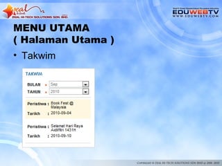 MENU UTAMA
( Halaman Utama )
• Takwim
 
