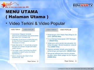 MENU UTAMA
( Halaman Utama )
• Video Terkini & Video Popular
 