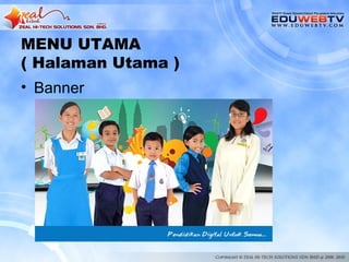 MENU UTAMA
( Halaman Utama )
• Banner
 