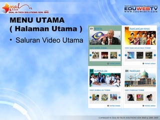 MENU UTAMA
( Halaman Utama )
• Saluran Video Utama
 