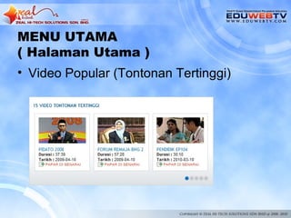 MENU UTAMA
( Halaman Utama )
• Video Popular (Tontonan Tertinggi)
 