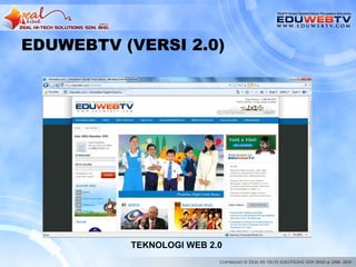EDUWEBTV (VERSI 2.0)




          TEKNOLOGI WEB 2.0
 