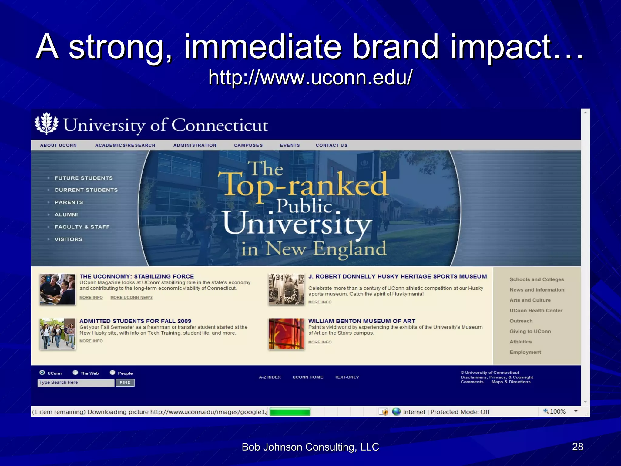 A strong, immediate brand impact… http://www.uconn.edu/ Bob Johnson Consulting, LLC 