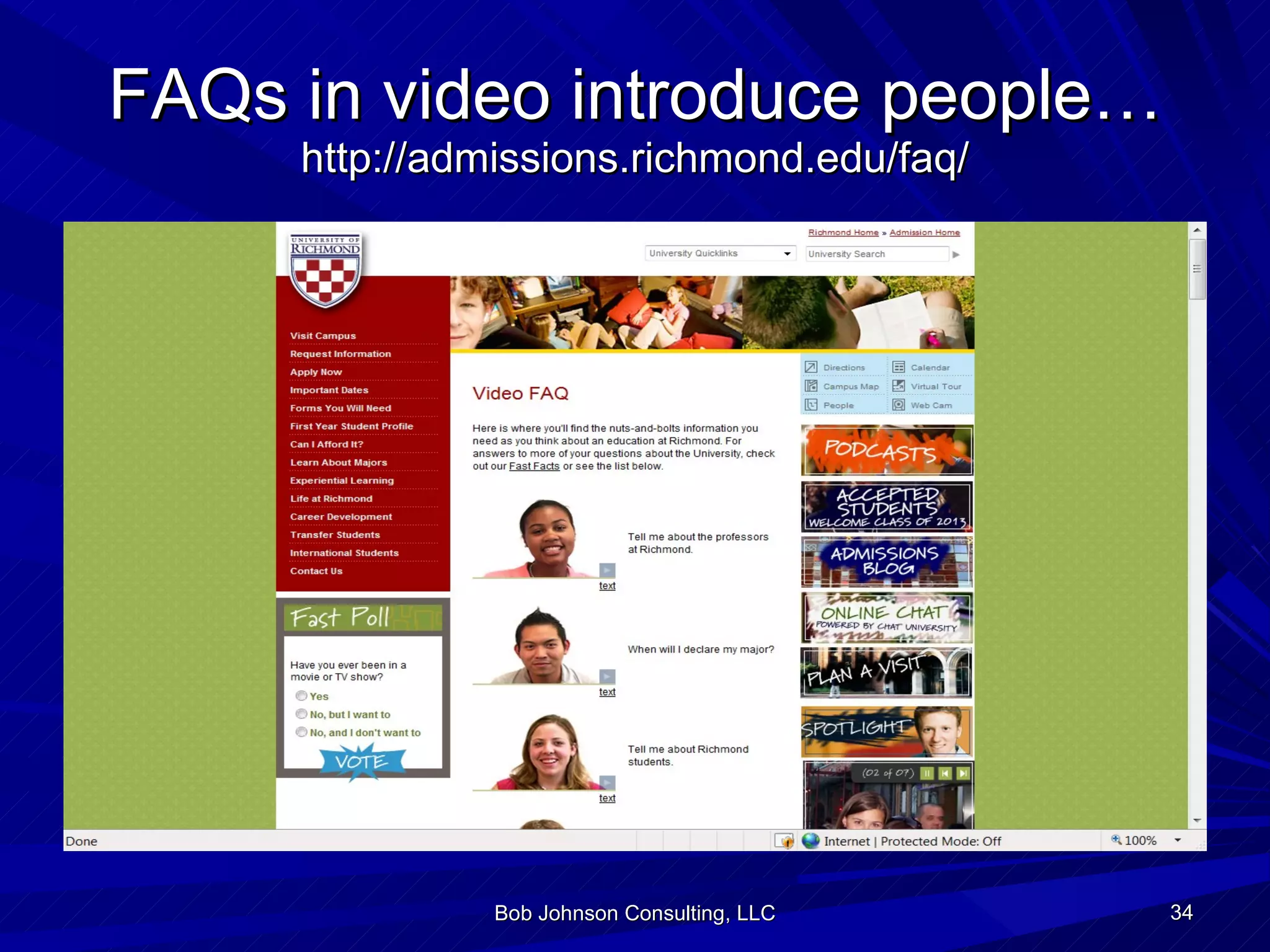 FAQs in video introduce people… http://admissions.richmond.edu/faq/ Bob Johnson Consulting, LLC 