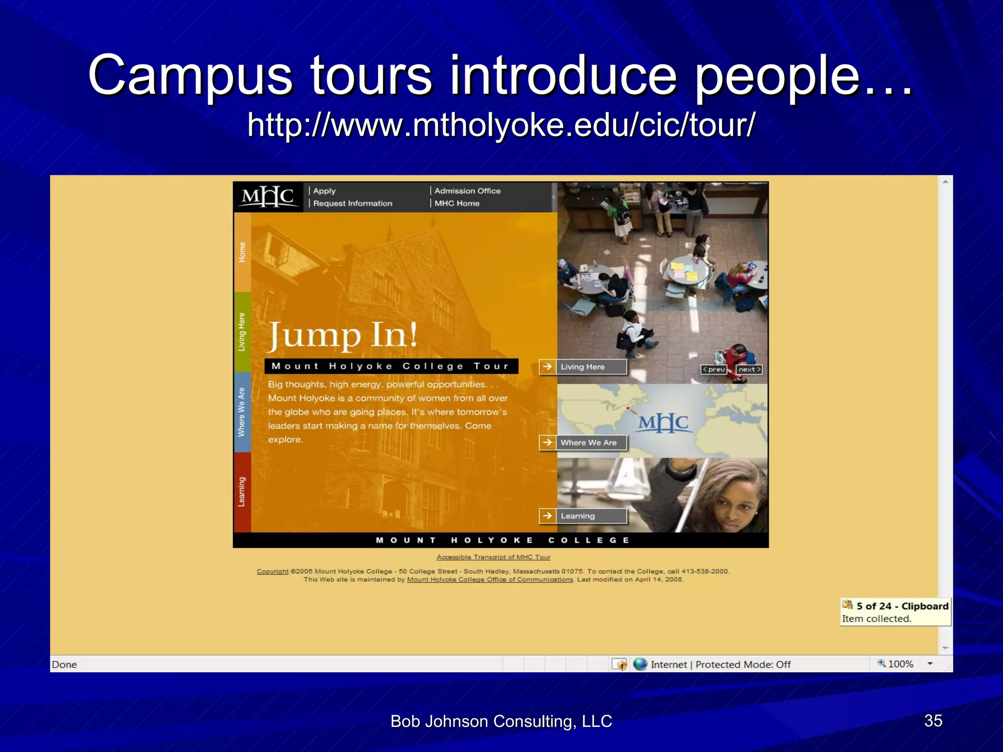 Campus tours introduce people… http://www.mtholyoke.edu/cic/tour/ Bob Johnson Consulting, LLC 