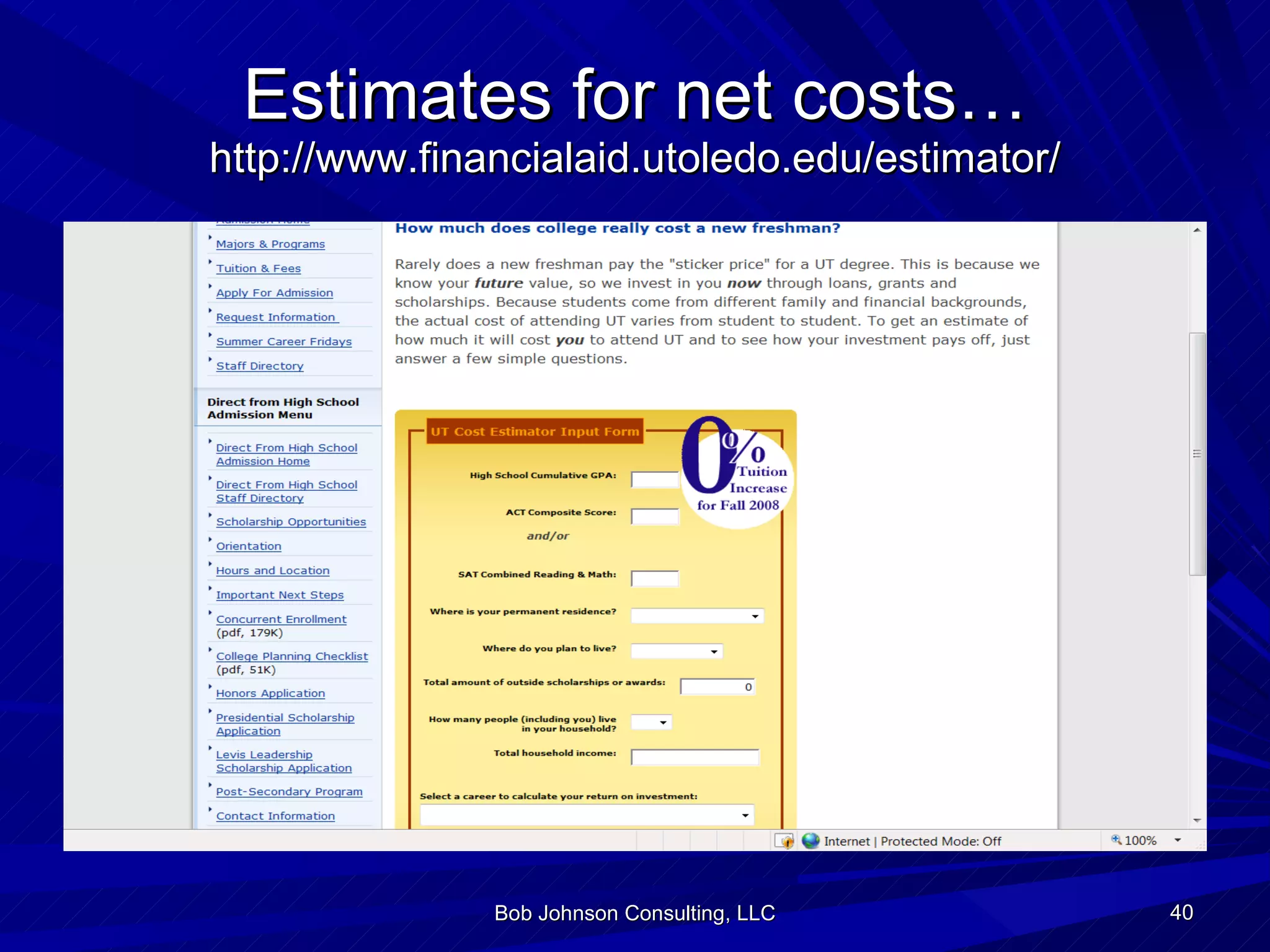 Estimates for net costs… http://www.financialaid.utoledo.edu/estimator/ Bob Johnson Consulting, LLC 