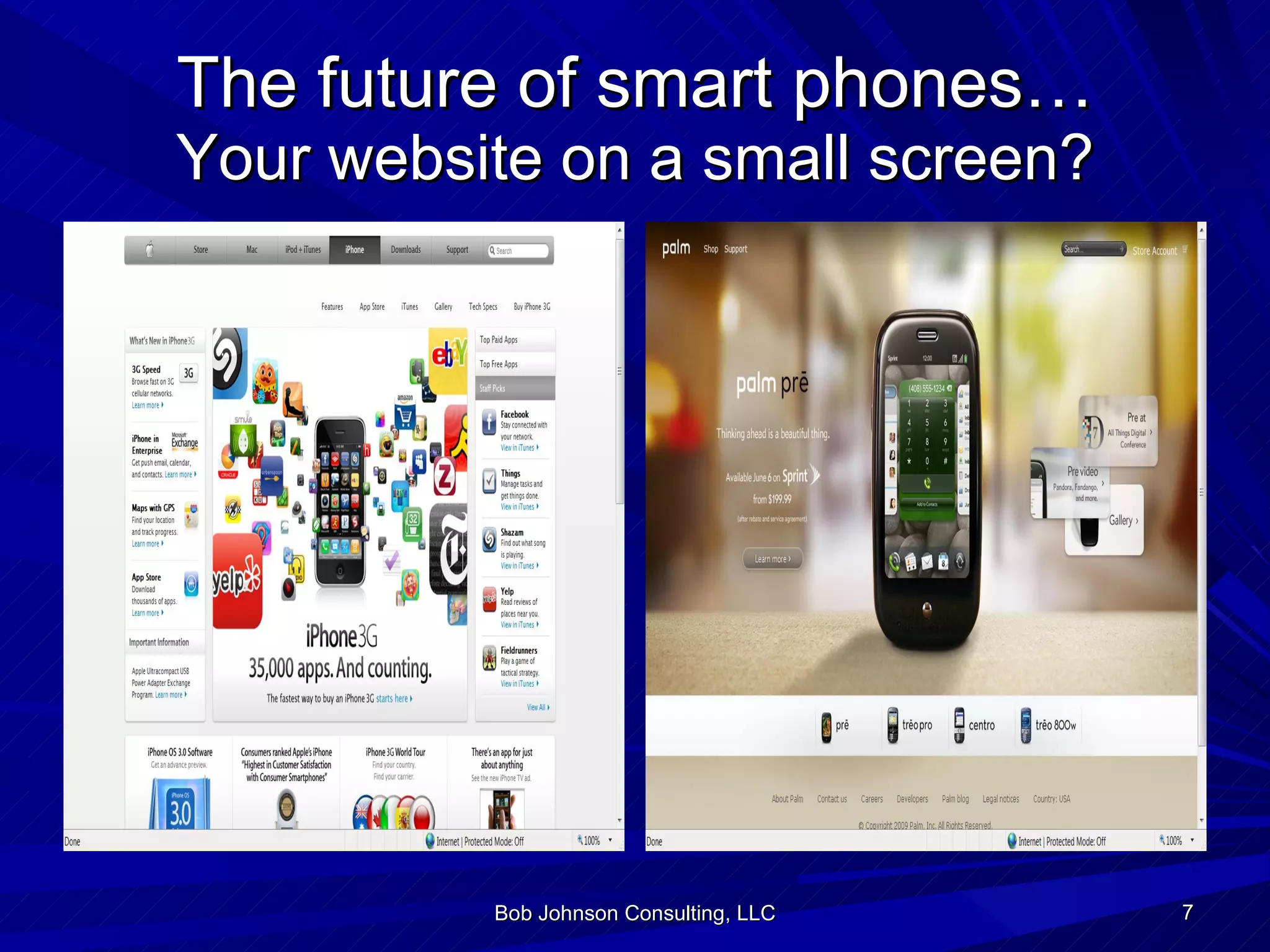 The future of smart phones… Your website on a small screen? Bob Johnson Consulting, LLC 