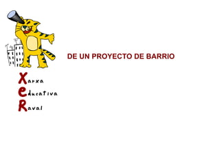 DE UN PROYECTO DE BARRIO
 